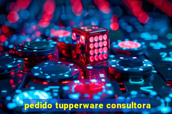 pedido tupperware consultora